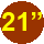 21" 21"